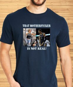 Victor Wembanyama That Mother Fucker Is Not Real Shirts