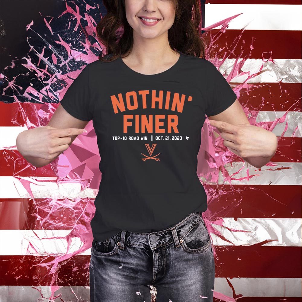 Virginia Football Nothin' Finer Oct 21-2023 T-Shirt 4 Virginia Football Nothin' Finer Oct 21-2023 Shirts