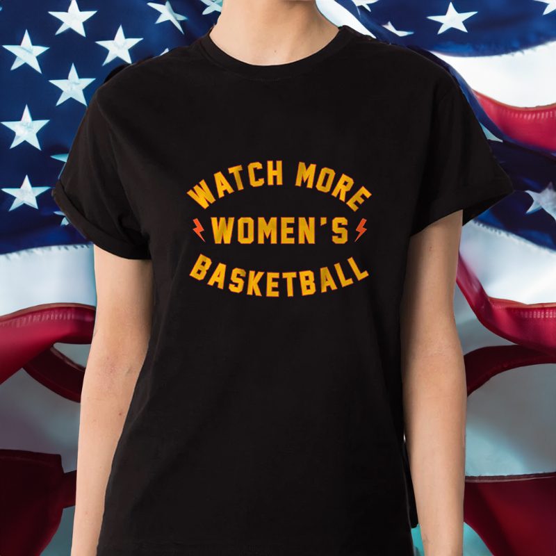 Watch More Women's Basketball Golden State Edition T-Shirt 4 Watch More Women's Basketball Golden State Edition Shirt