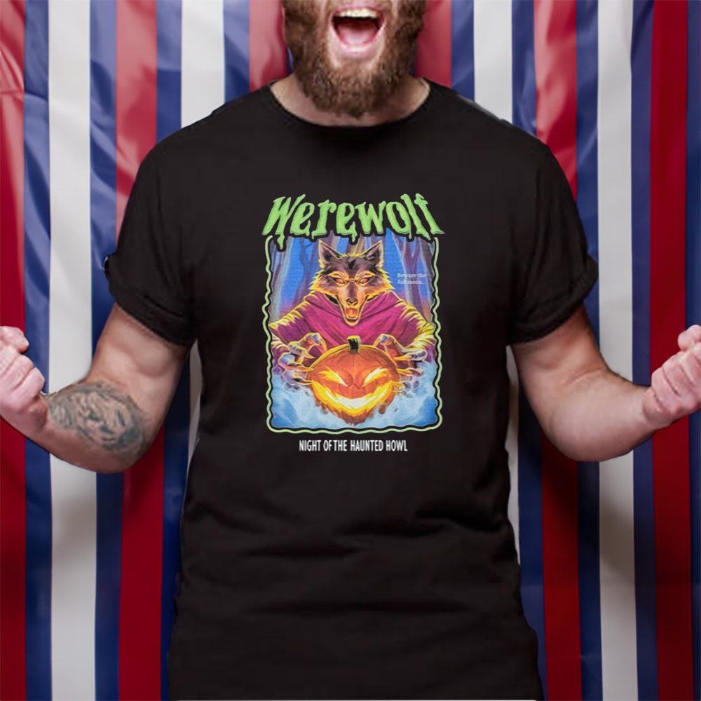 Werewolf Beware The Full Moon Night Of The Haunted Howl T-Shirt 4 Werewolf Beware The Full Moon Night Of The Haunted Howl TShirt