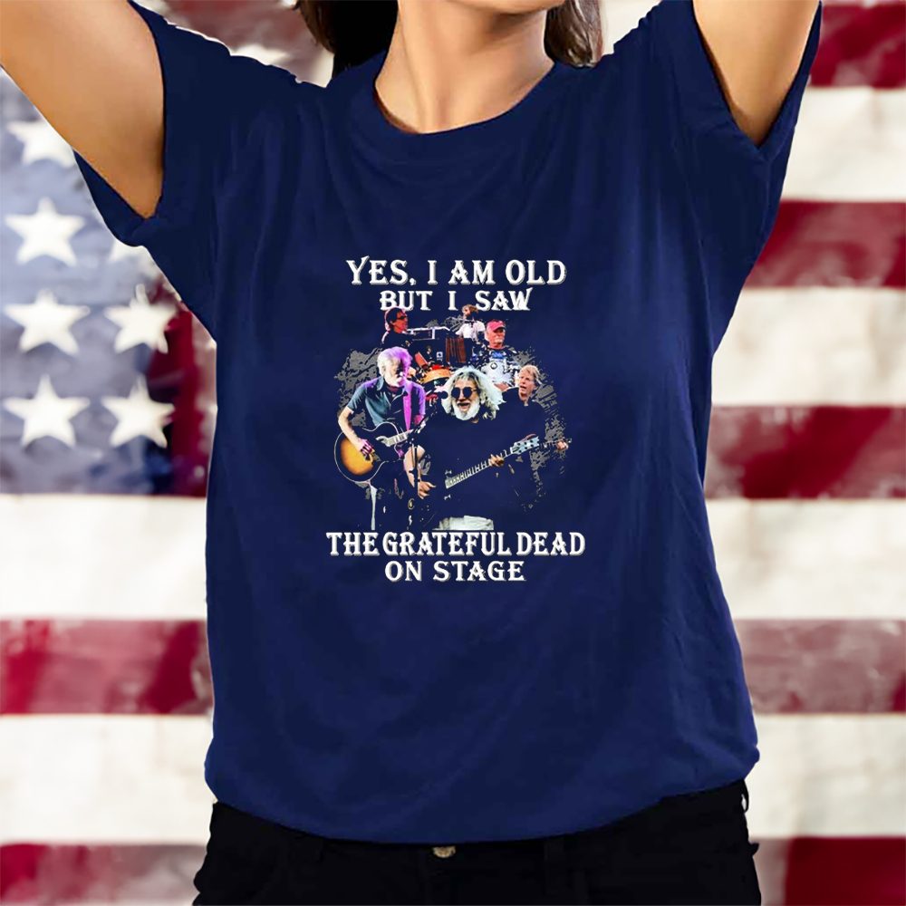 Yes, I Am Old But I Saw The Grateful Dead On State T-Shirt 4 Yes, I Am Old But I Saw The Grateful Dead On State T-Shirts