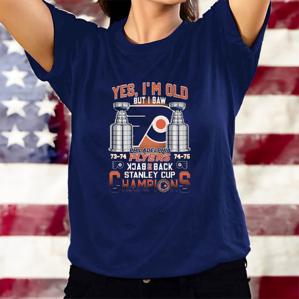 Yes Im Old But I Saw Philadelphia Flyers Back 2 Back Stanley Cup Champions T-Shirt 4 Yes Im Old But I Saw Philadelphia Flyers Back 2 Back Stanley Cup Champions T-Shirts