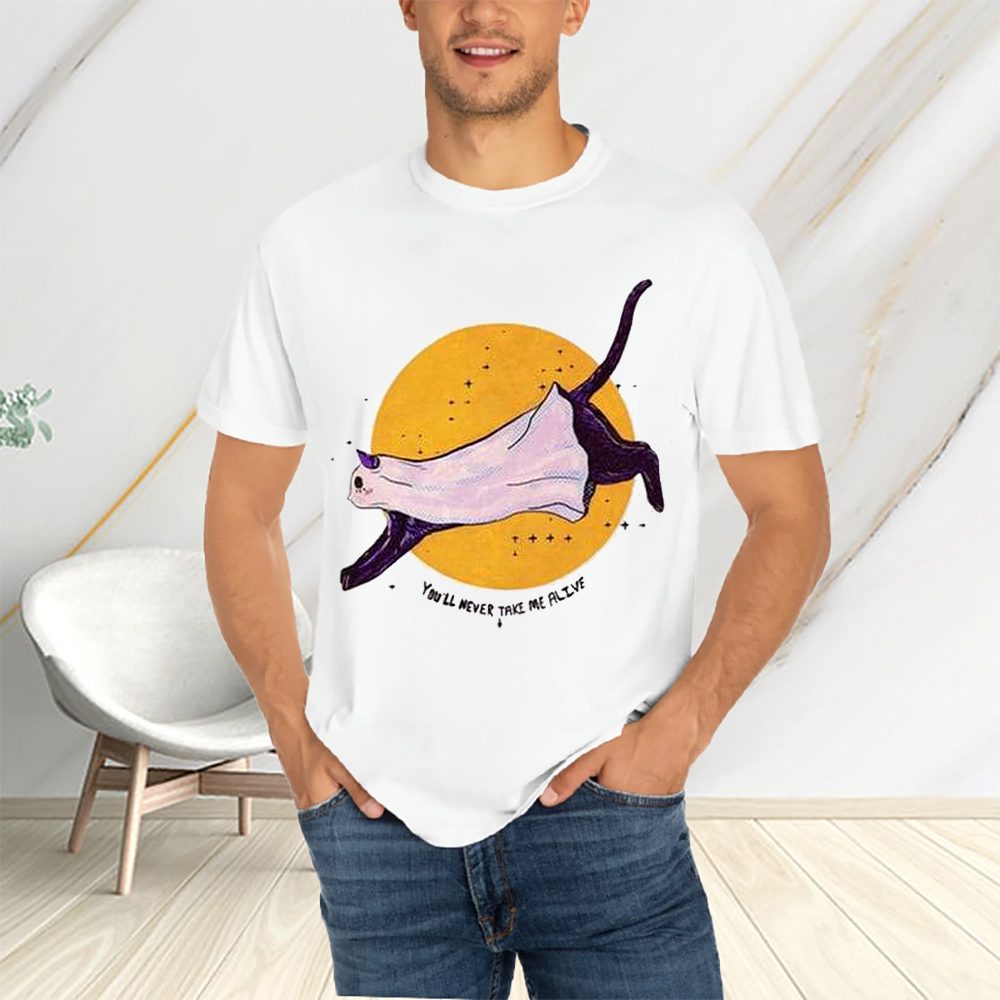 You’ll Never Take Me Alive T-Shirt 4 You’ll Never Take Me Alive T-Shirtt
