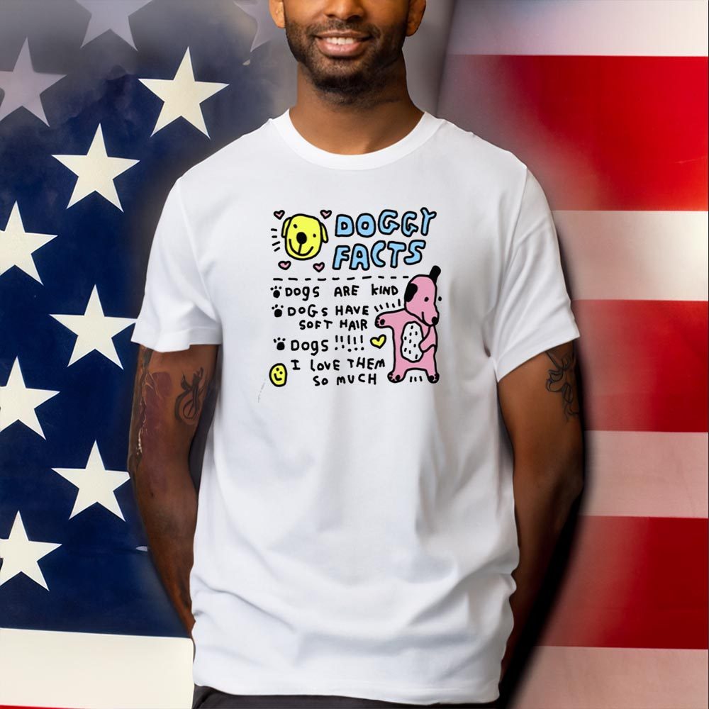 Zoebreadtok Doggy Facts Dogs Are Kind Dogs Have Soft Hair T-Shirt 4 Zoebreadtok Doggy Facts Dogs Are Kind Dogs Have Soft Hair Shirts