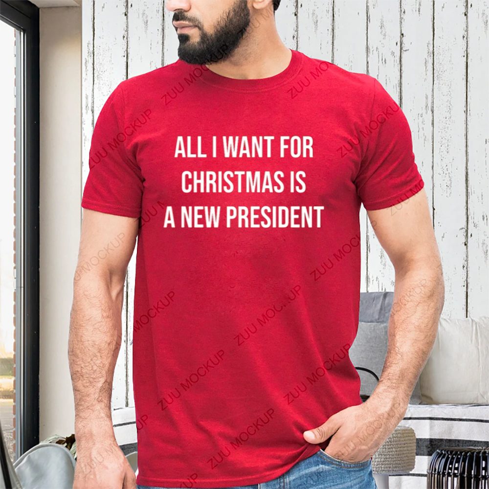 All I Want For Christmas Is A New President Shirts