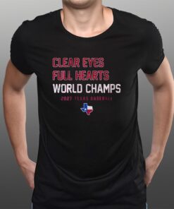 Clear Eyes Full Hearts World Champs 2023 Texas Baseball T-Shirtt