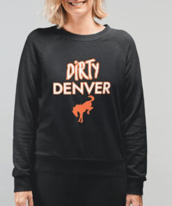 Dirty Denver Your Team Is Just Soft Shirt