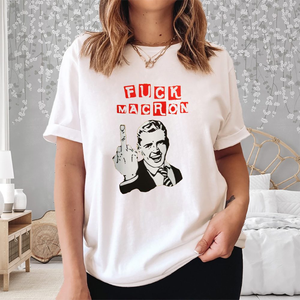 Fuck Macron T-Shirt 4 Fuck Macron Shirt