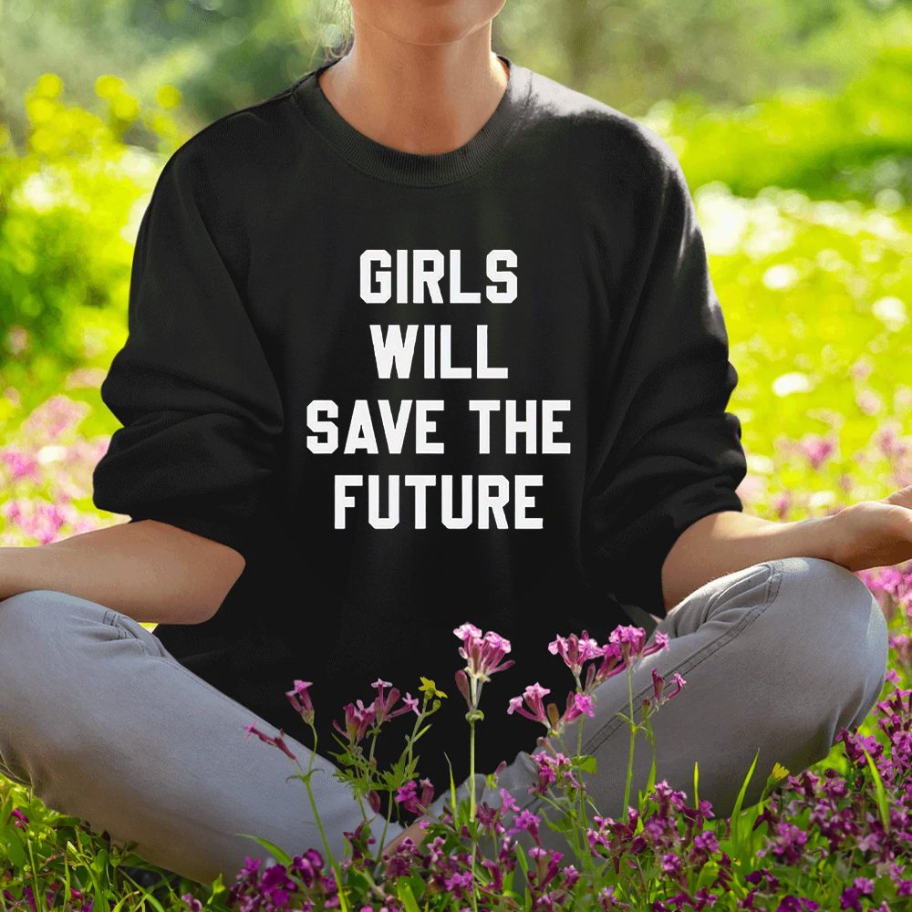 Girls Will Save The Future Shirt1