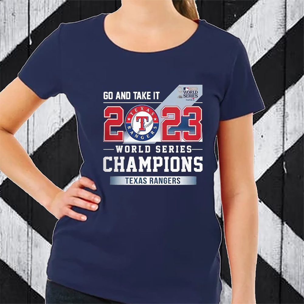 Go And Take It Rangers 2023 World Series Champions T-Shirt 4 Go And Take It Rangers 2023 World Series Champions TShirt
