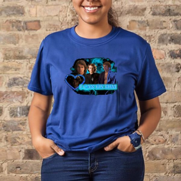I Can Fix Him Anakin Shirt11