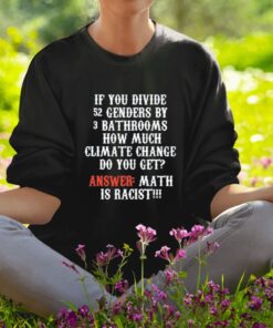 If You Divide 52 Genders By 3 Bathrooms How Much Climate Change Do You Get T-Shirt-Unisex T-Shirt1