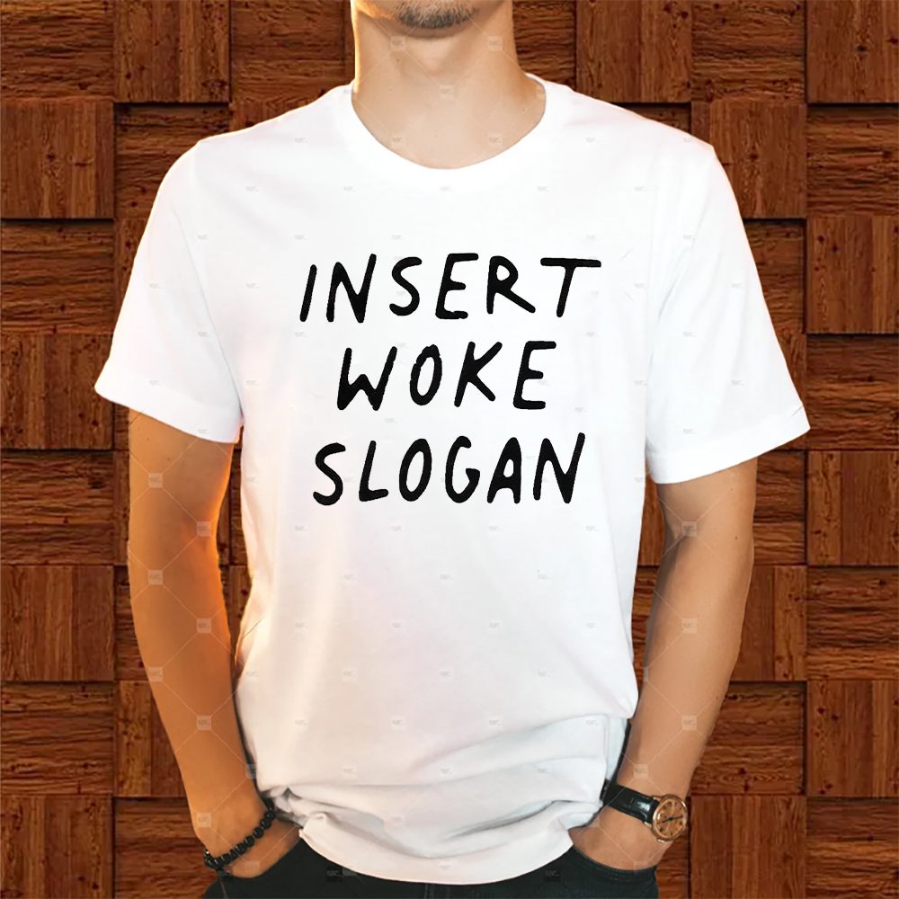 Insert Woke Slogan Shirts