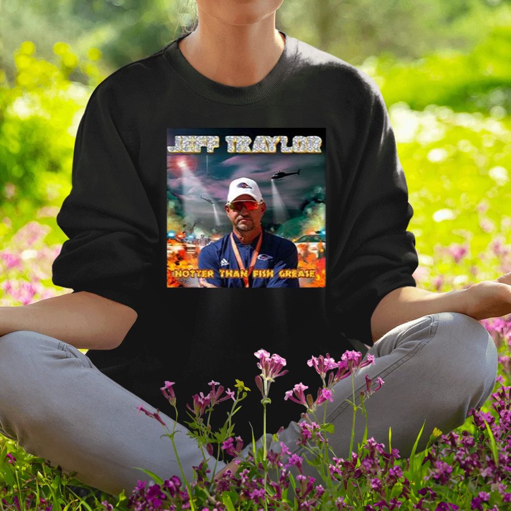 Jeff Traylor Hotter Than Fish Grease Shirt1