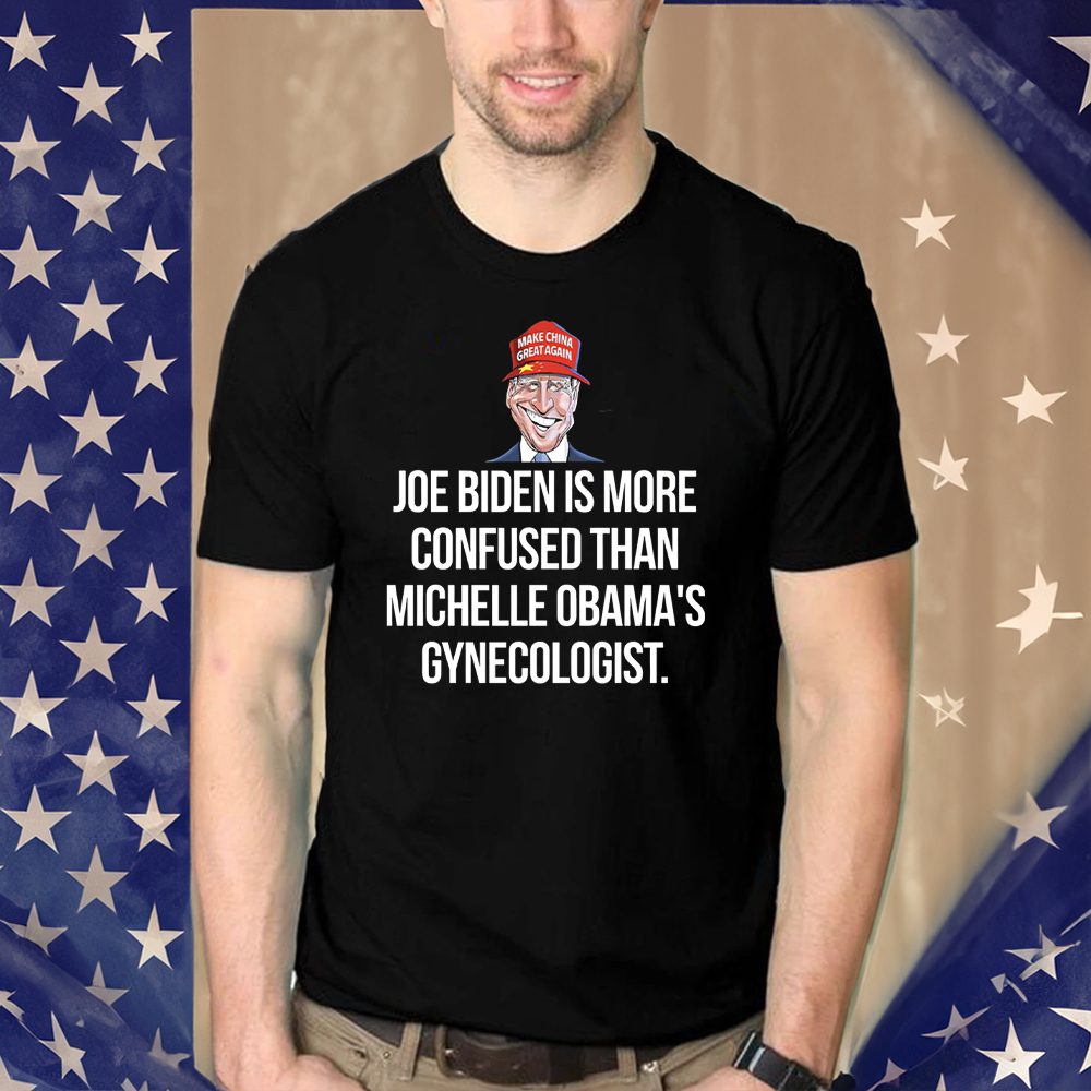 Joe Biden Is More Confused Than Michelle Obama’s Gynecologist Shirt 4 Joe Biden Is More Confused Than Michelle Obama’s Gynecologist Shirts