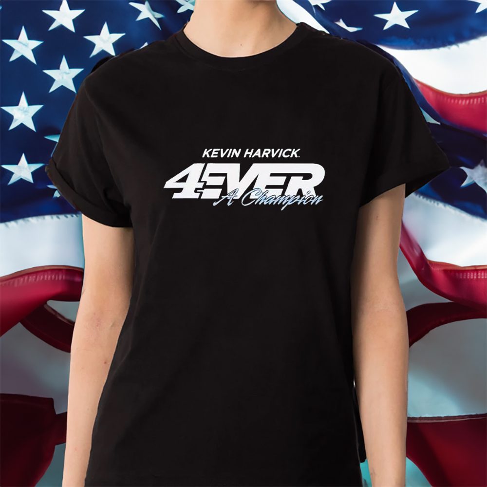 Kevin Harvick 4ever a Champion T-Shirt 4 Kevin Harvick 4ever a Champion Shirt