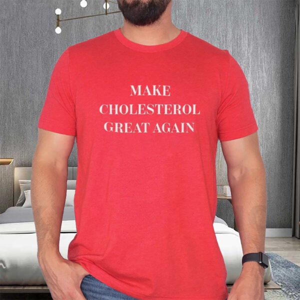 Marion Holman Make Cholesterol Great Again T-Shirt