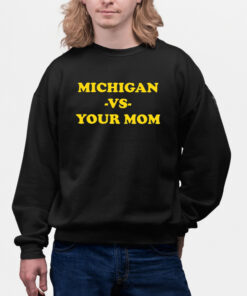 Michigan Vs Your Mom Shirts