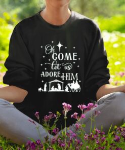 Oh Come Let Us Adore Him Christmas Shirt-Unisex Sweat Shirts1