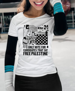 Only Vote For Candidates That Say Free Palestine Shirts
