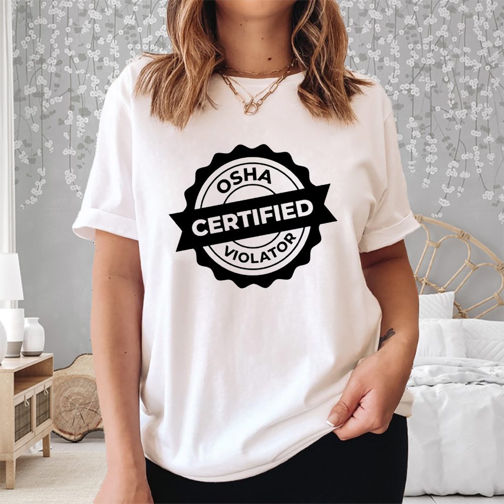 Osha Certified Violator Classic T-Shirt 4 Osha Certified Violator Classic Shirt