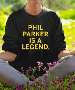 Phil Parker Is A Legend Shirt1
