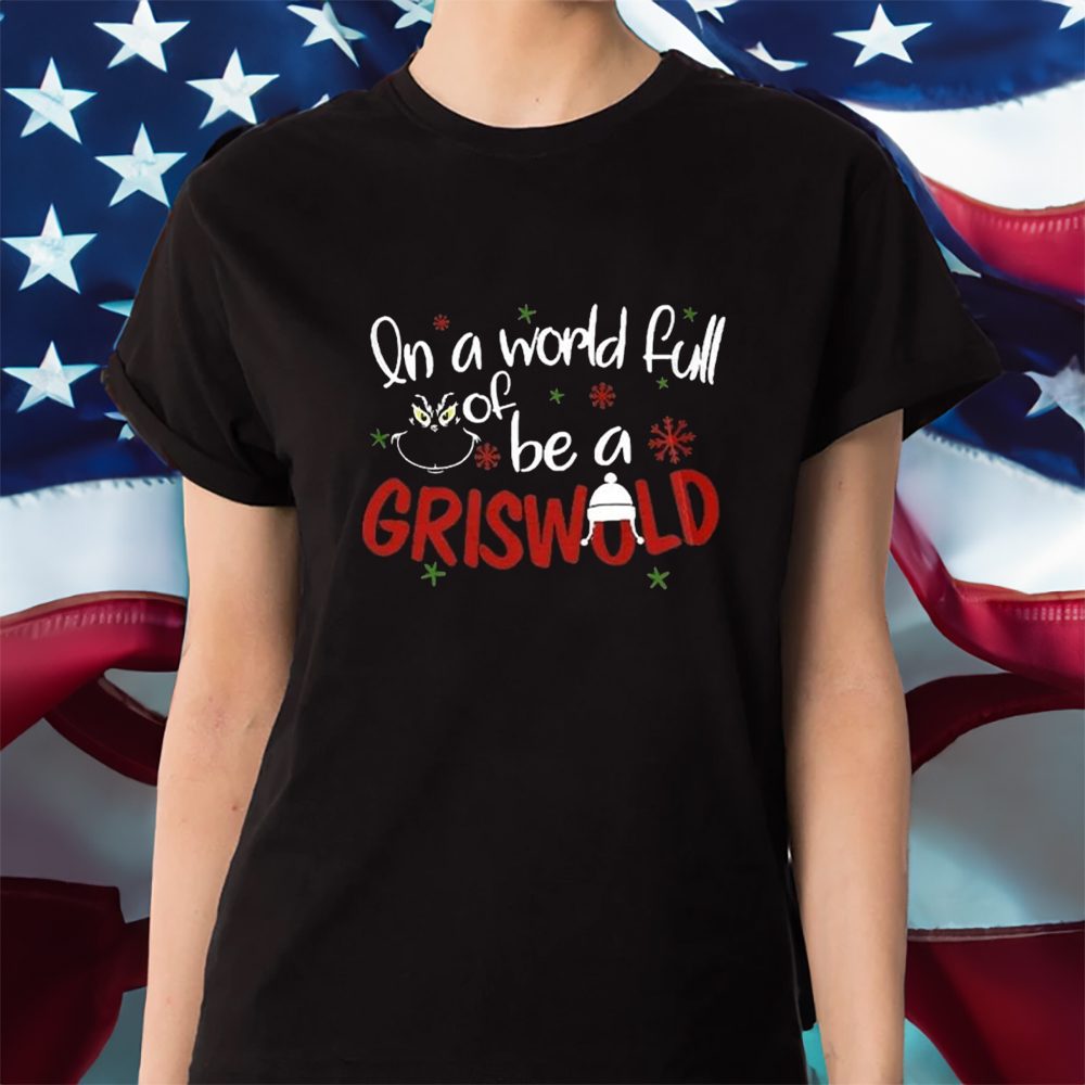 Retro In A World Full Of Grinches Be A Griswold Print Sweat T-Shirt 4 Retro In A World Full Of Grinches Be A Griswold Print Sweat Shirt