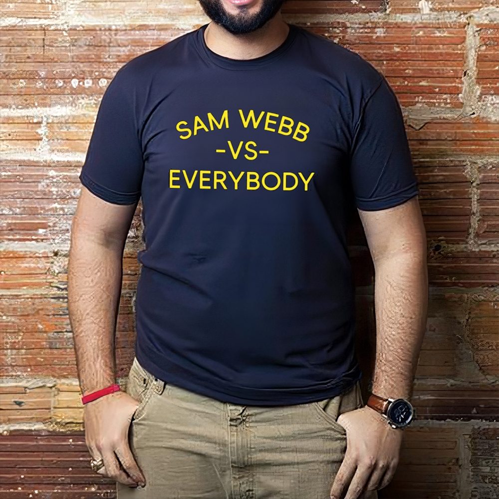 Sam Webb Vs Everybody Shirt 4 Sam Webb Vs Everybody Shirt1