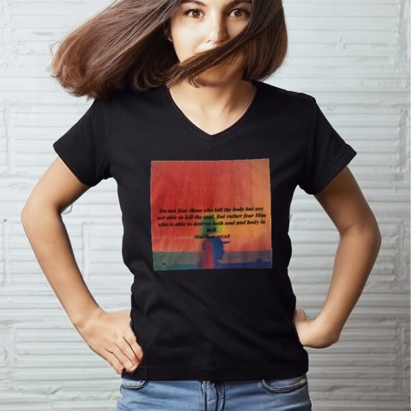 Shirt Do Not Fear Those Who Kill The Body But Are Not Able To Kill The Soul-Unisex T-Shirt11