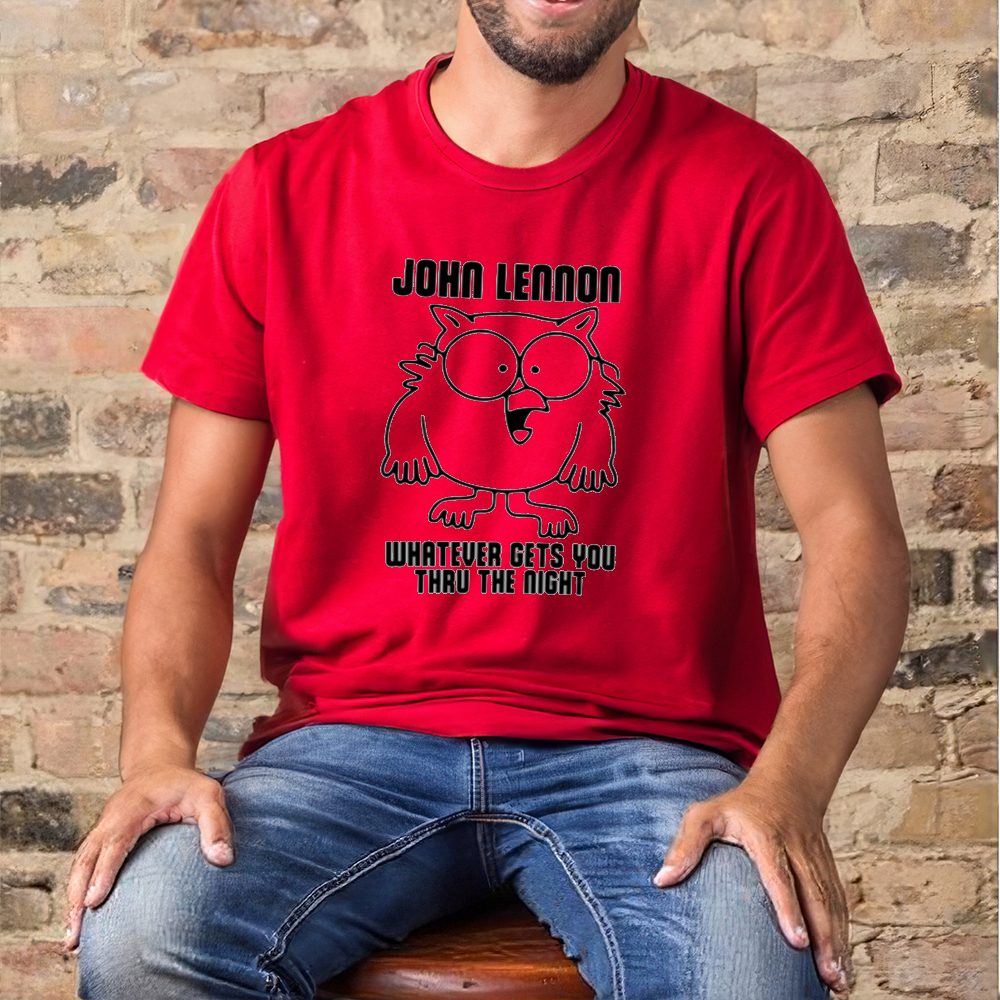 Shirt John Lennon Whatever Gets You Thru The Night-Unisex T-Shirt 4 Shirt John Lennon Whatever Gets You Thru The Night-Unisex T-Shirt1