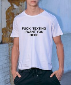 Shrimp Fuck Texting I Want You Here Shirt-Unisex T-Shirt