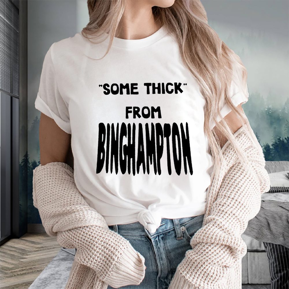 Some Thick From Binghamton T-Shirt 4 Some Thick From Binghamton T-Shirts