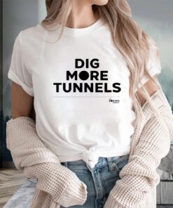 The Boring Company Dig More Tunnels T-Shirts