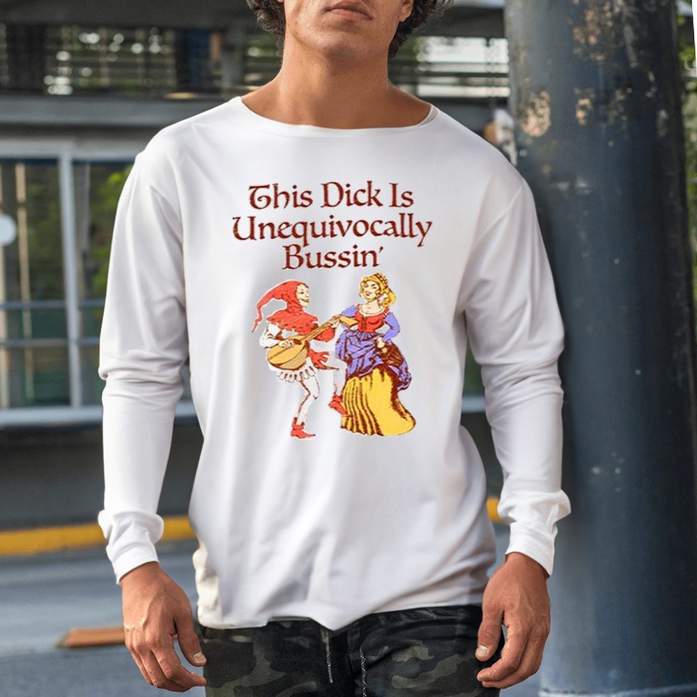 This Dick Is Unequivocally Bussin’ Shirt 4 This Dick Is Unequivocally Bussin’ Shirt1