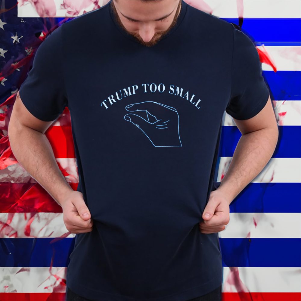 Trump Too Small T-Shirt 4 Trump Too Small T-Shirts