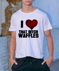 Waffles I Love That Bitch Waffles-Unisex T-Shirt
