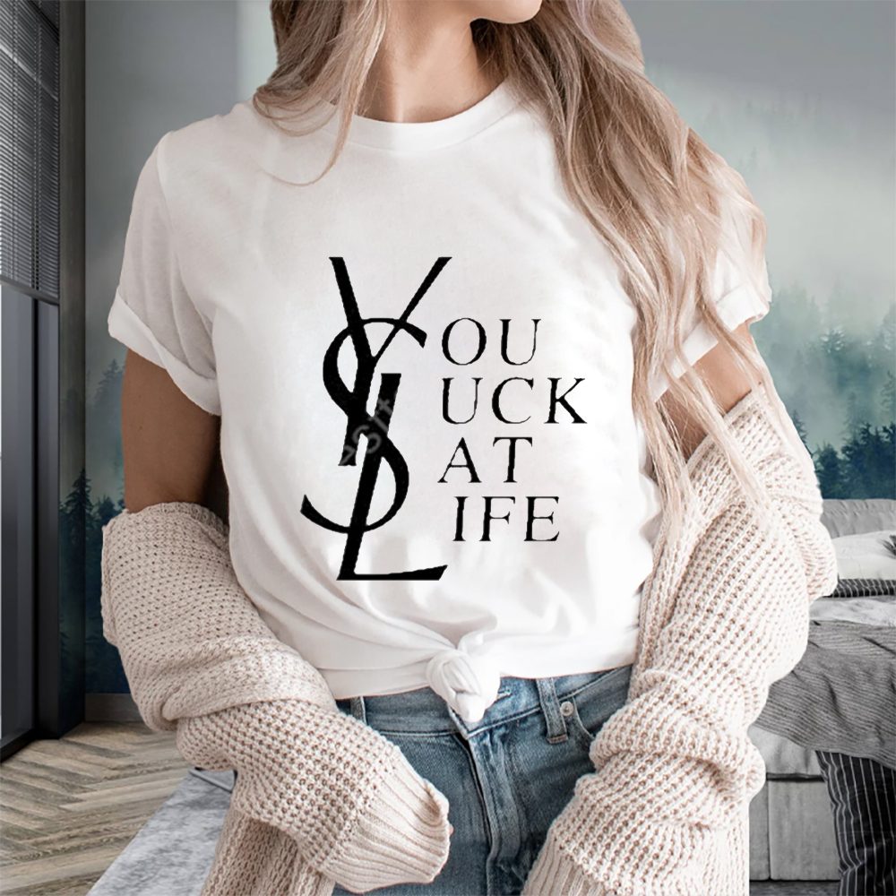 Ysl You Suck At Life T-Shirt 4 Ysl You Suck At Life T-Shirts