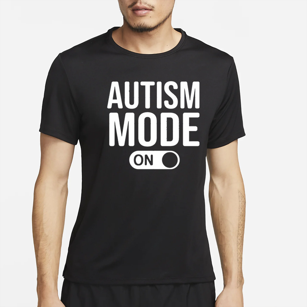 Autism Mode On T-Shirt 4 Autism Mode On T-Shirt2
