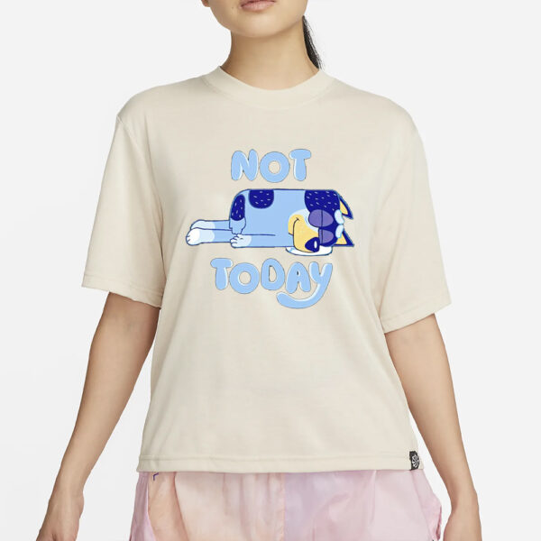 Bandit Heeler sleeping not today Bluey T-Shirts