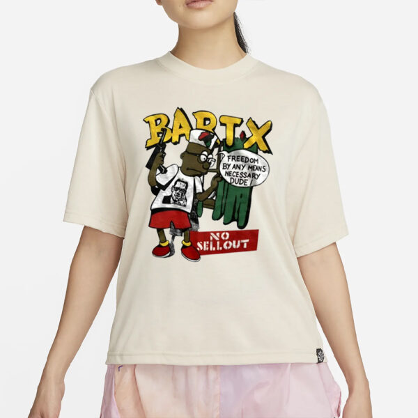 Bartx No Sellout Freedom By Any Means Necessary Dude T-Shirt2