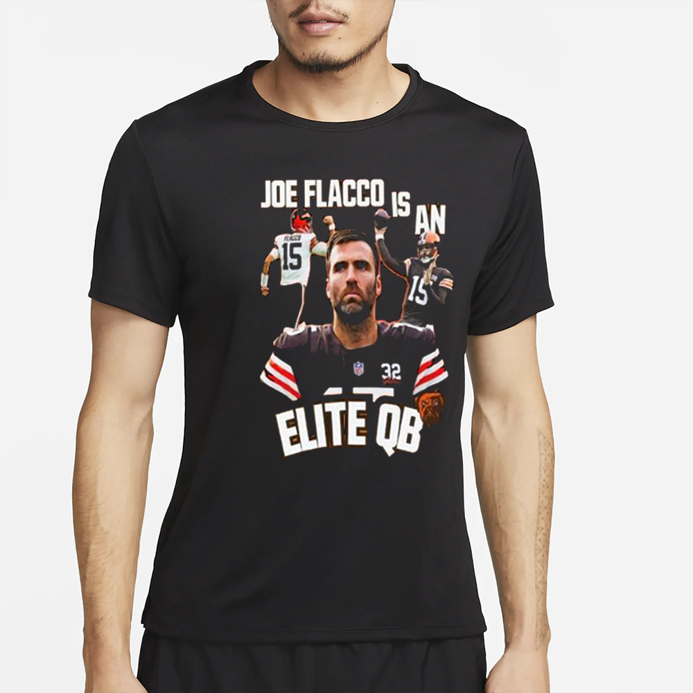 Browns Joe Flacco Is An Elite Qb T-Shirt 4 Browns Joe Flacco Is An Elite Qb T-Shirt4