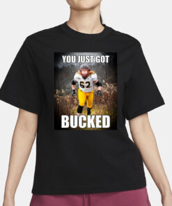 Bucky Williams Wearing You Just Got Bucked T-Shirt3
