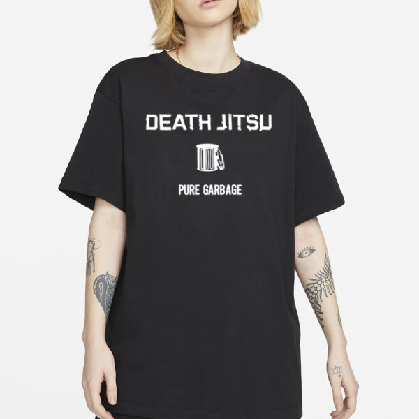 Death Jitsu Pure Garbage T-Shirt4