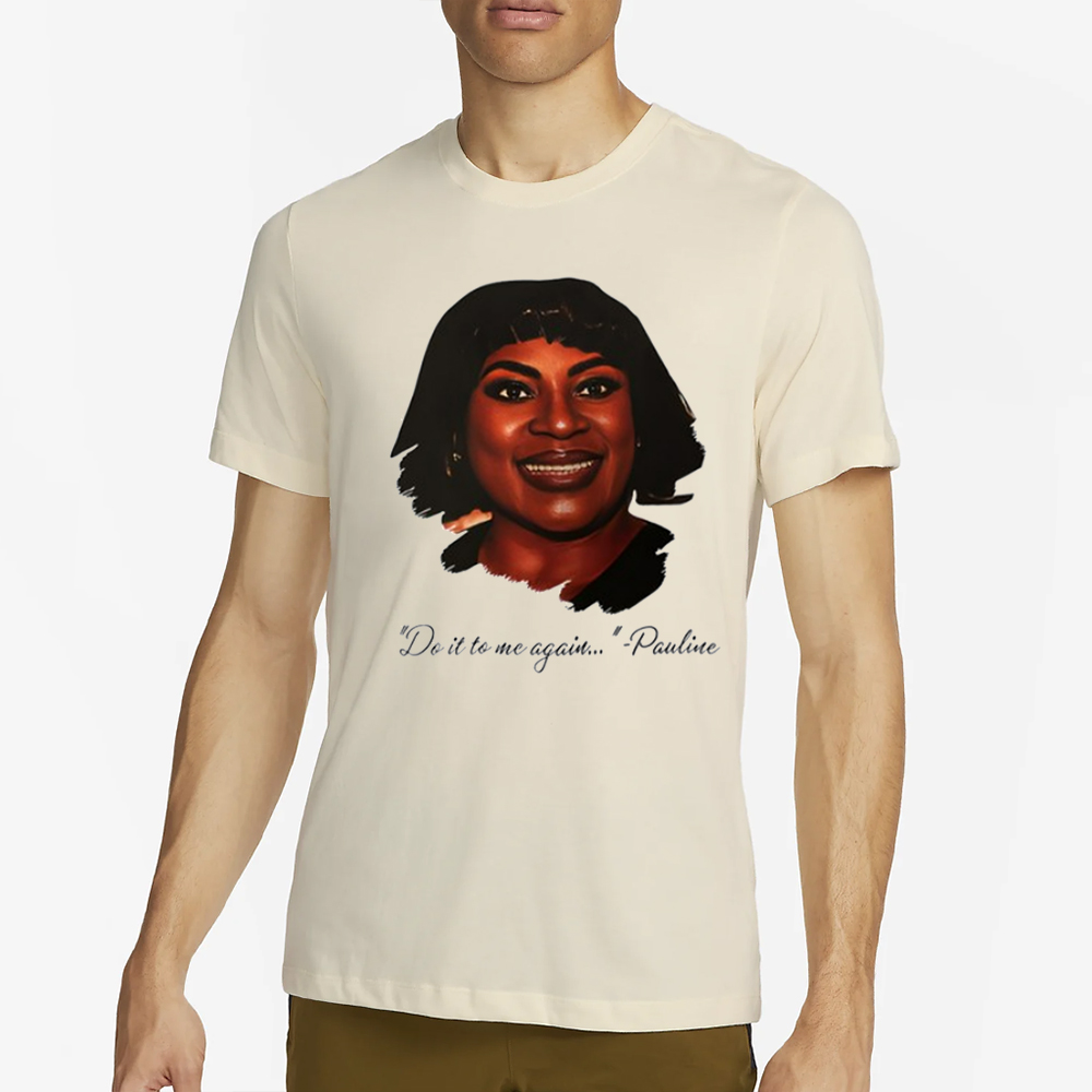 Do It To Me Again Pauline T-Shirt 4 Do It To Me Again Pauline T-Shirt2