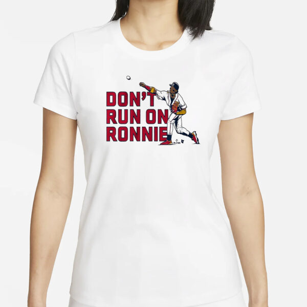 Don’t Run on Ronald Acuña Jr T-Shirt