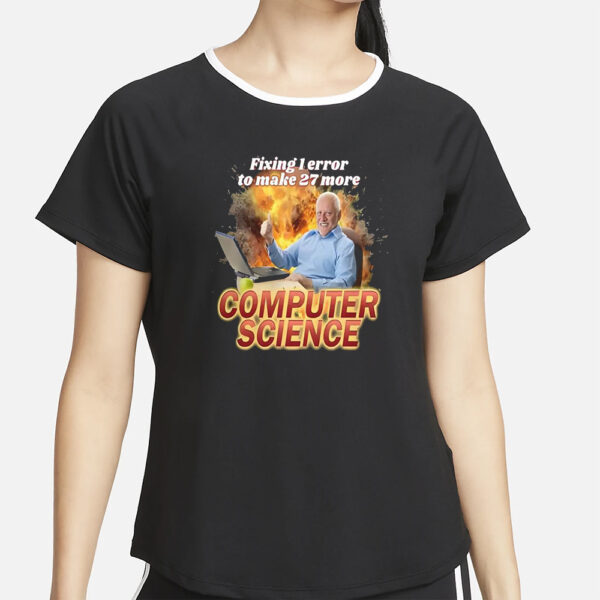 Fixing 1 Error To Make 27 More Computer Science T-Shirt4