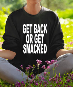 Get Back Or Get Smacked Shirt1