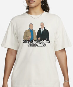 Give The Daddies Some Juice T-Shirt1