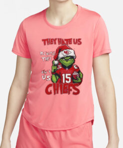 Grnch They Hate Us Because They Ain’t Us Chiefs Shirt2