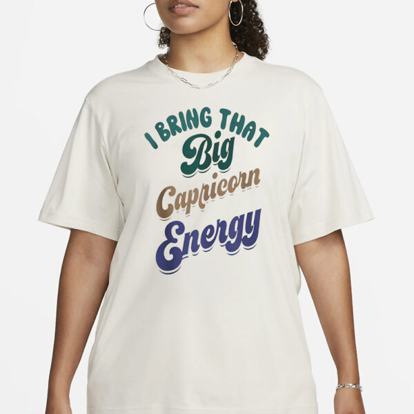 I Bring That Big Capricorn Energy T-Shirt1